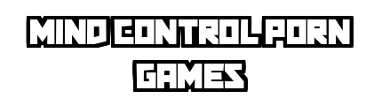 mind-control-porn-games.com - Mind Control Porn Games